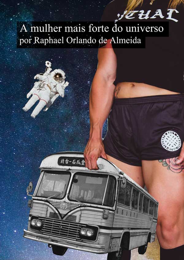 Colagem de uma mulher forte carregando um ônibus com o universo ao fundo e um astronauta flutuando